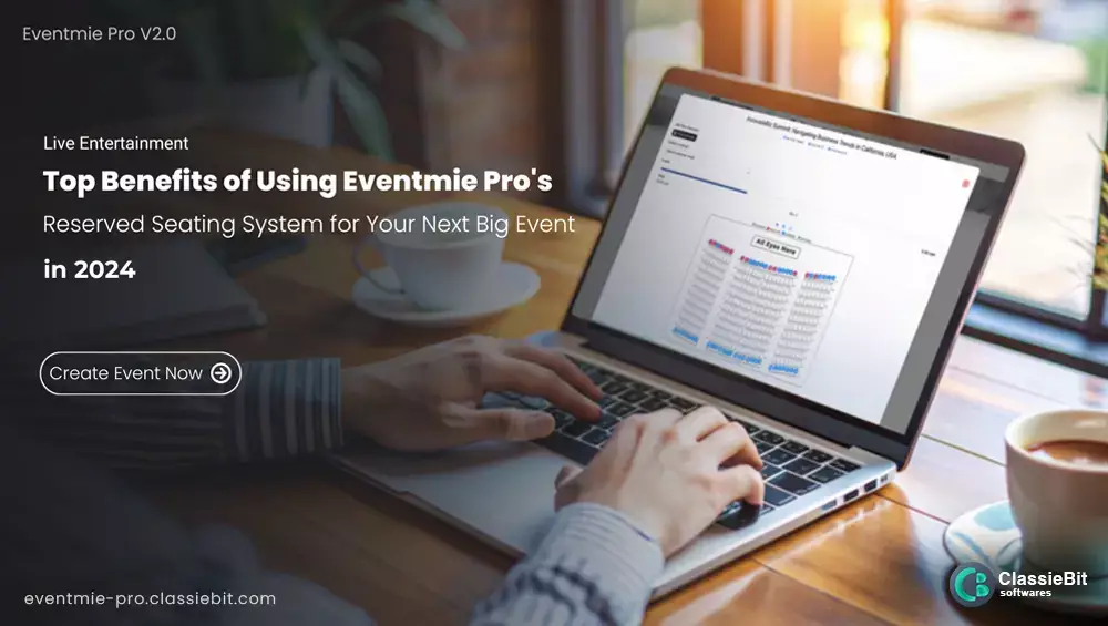 Top Benefits of Using Eventmie Pro's Reserved Seating System for Your Next Big Event in 2024 | Classiebit Software