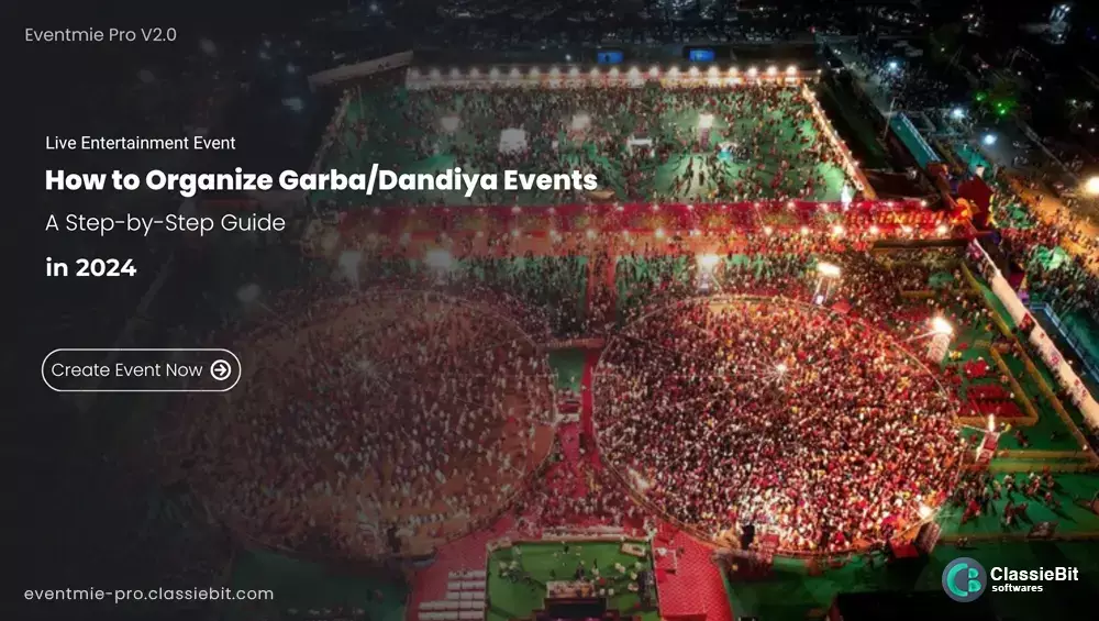 How to Organize Garba/Dandiya Events in 2024: A Step-by-Step Guide | Classiebit Software