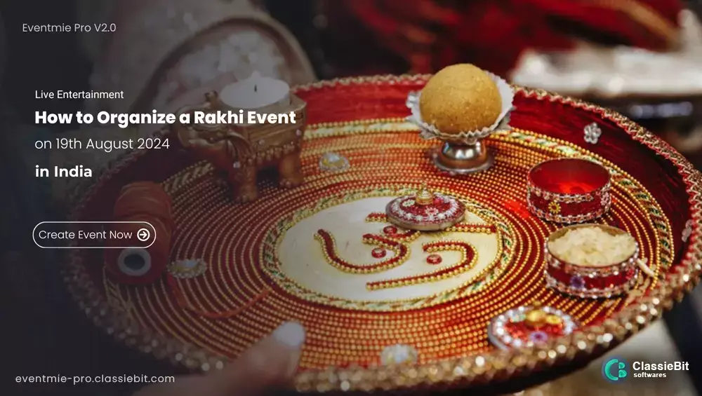 How to Organize a Rakhi Event on 19th August 2024 in India | Classiebit Software