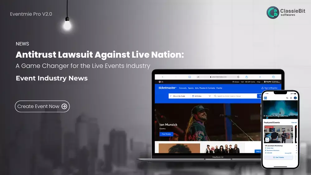 Antitrust Lawsuit Against Live Nation: A Game Changer for the Live Events Industry | Classiebit Software